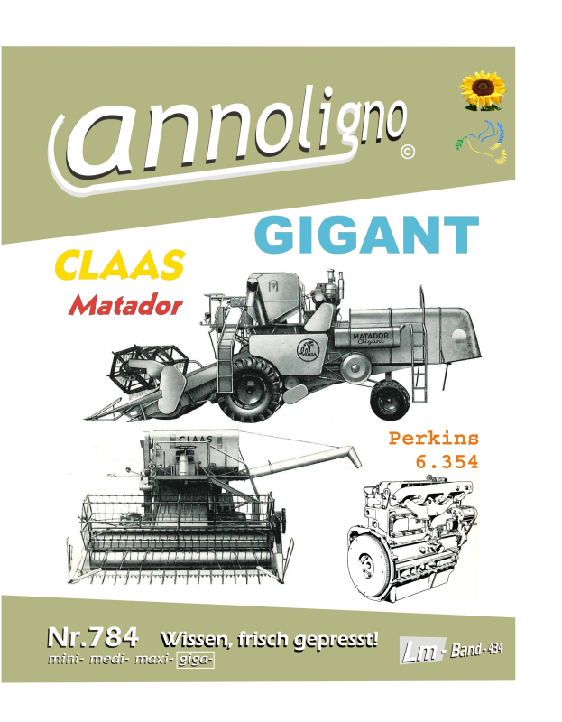 CLAAS Mähdrescher Typ Matador GIGANT  & Perkins Diesel Motor Typ 6.354 Bild- Bedienungsanleitung & Bild- Ersatzteilliste & Explosionszeichnungen  - annoligno 784